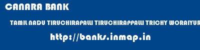 CANARA BANK  TAMIL NADU TIRUCHIRAPALLI TIRUCHIRAPPALLI TRICHY WORAIYUR  banks information 